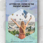 Letting Go, Living in the Present Moment
