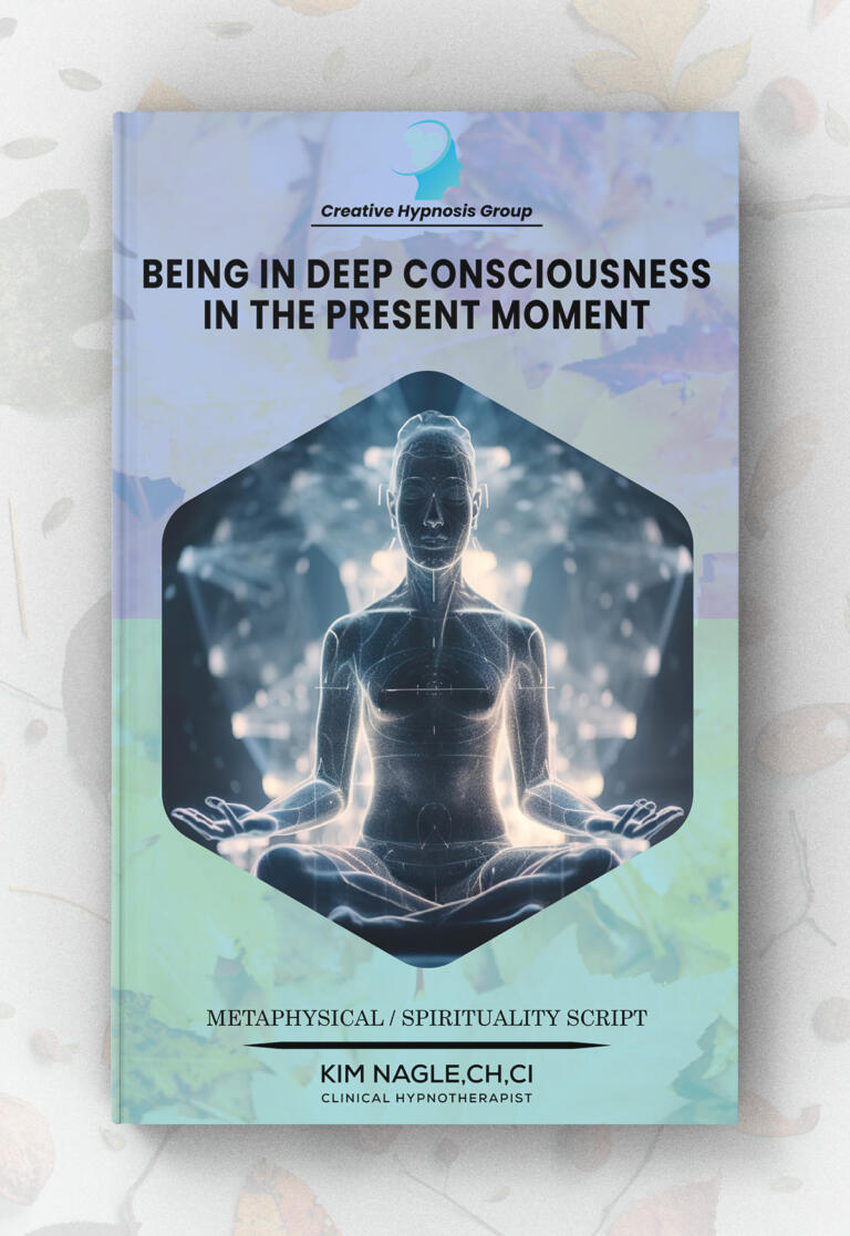 Being In Deep Consciousness In the Present Moment - Creative Hypnosis Group