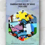 Embracing All of  Who You Are