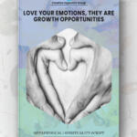 Love Your Emotions, They Are Growth Opportunities