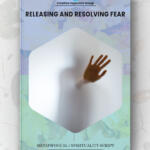 Releasing and Resolving Fear